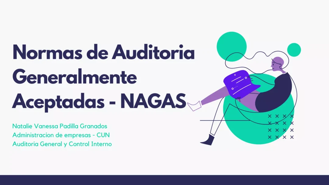 Normas de Auditoría Generalmente Aceptadas: Qué Son las NAGA 1 normas de auditoria generalmente aceptadas que son las naga
